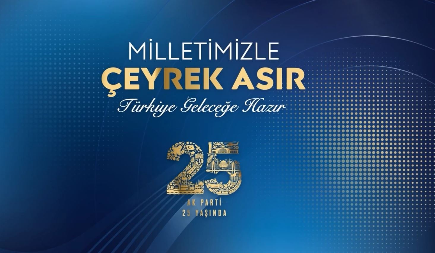 AK Parti 25. kuruluş yıl dönümü video çalışması